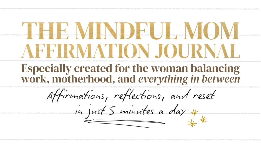 A warm, minimal design featuring the Mindful Mom Affirmation Journal by Her Mindful Gold, created for women balancing work and motherhood. The image promotes affirmations, reflections, and a daily 5-minute reset for working moms.